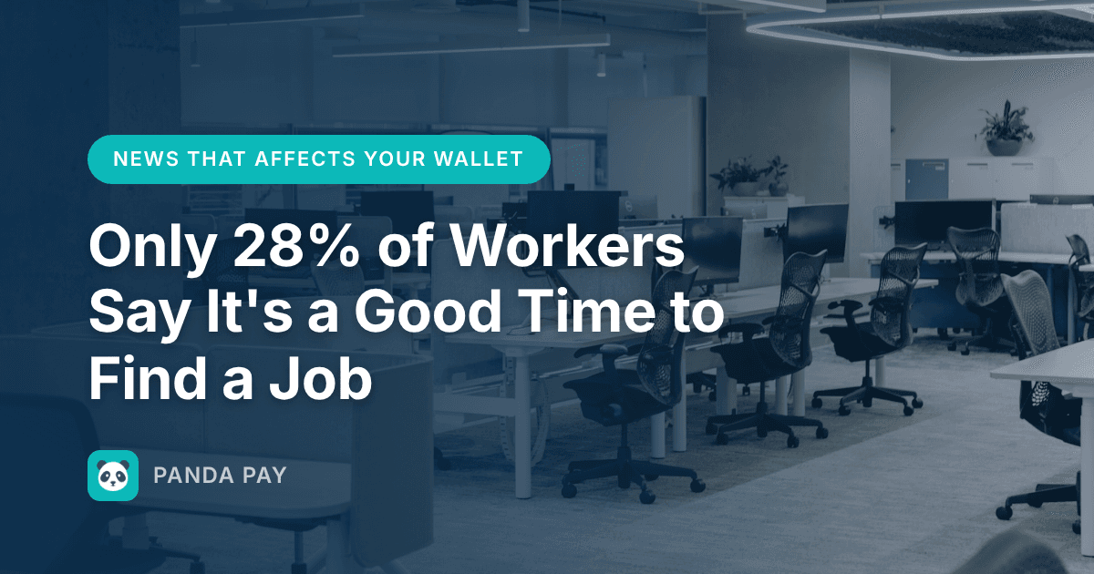 Only 28% of Workers Say It's a Good Time to Find a Job — What That Means for Your Money