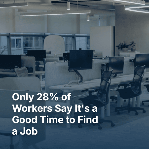 Only 28% of Workers Say It's a Good Time to Find a Job — What That Means for Your Money