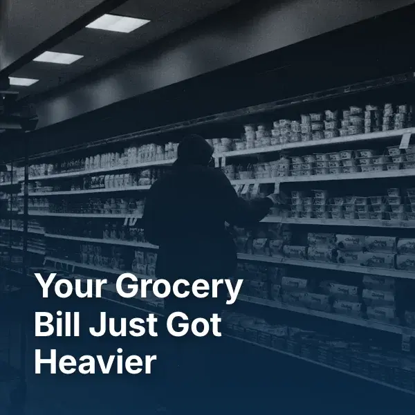 Your Grocery Bill Just Got $540 Heavier — Here's Exactly What Tariffs Are Costing You