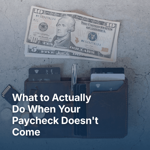 What to Actually Do When Your Paycheck Doesn't Come